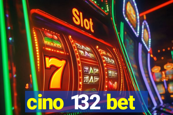 cino 132 bet